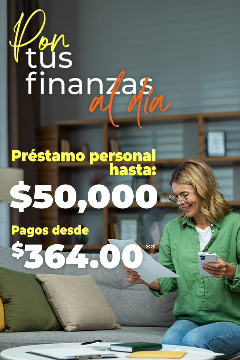 Pon tus finanzas al dia. Prestamo personal hasta $50,000.